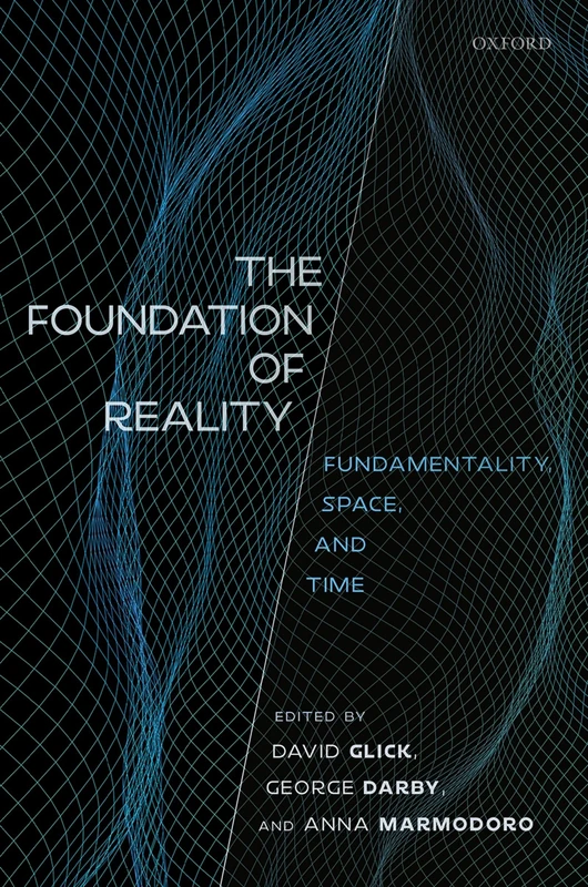 The Foundation of Reality: Fundamentality, Space, and Time