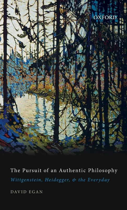 The Pursuit of an Authentic Philosophy: Wittgenstein, Heidegger, and the Everyday - Image 1