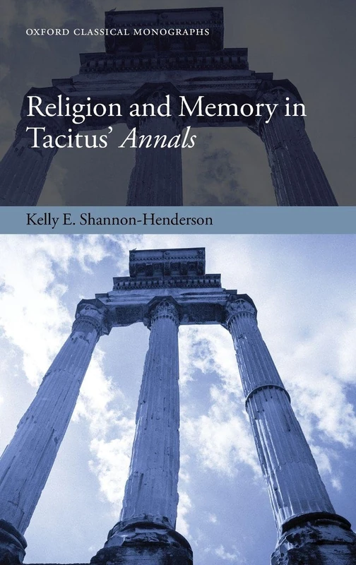 Religion and Memory in Tacitus' Annals (Oxford Classical Monographs)