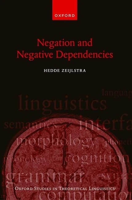 Negation and Negative Dependencies: 80 (Oxford Studies in Theoretical Linguistics)