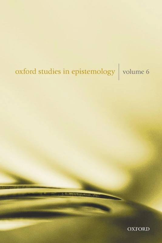 Oxford Studies in Epistemology Volume 6
