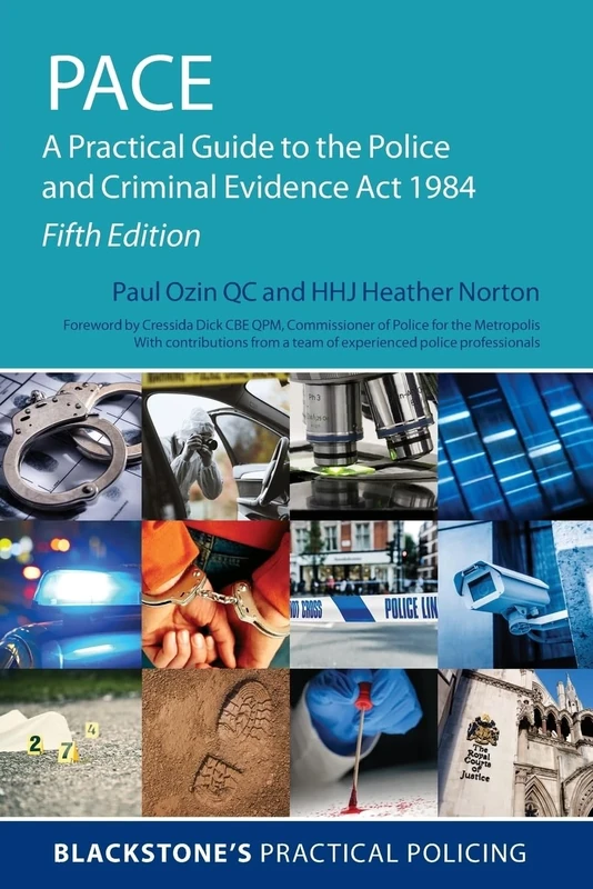 PACE: A Practical Guide to the Police and Criminal Evidence Act 1984 (Blackstone's Practical Policing)