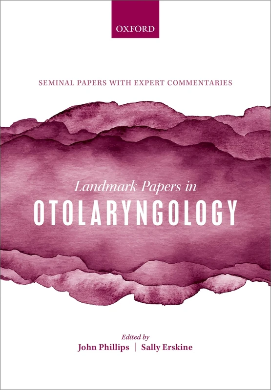 Landmark Papers in Otolaryngology: Seminal Papers With Expert Commentaries