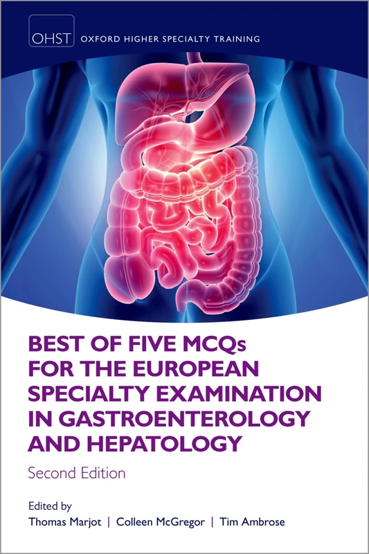 Best of Five MCQS for the European Specialty Examination in Gastroenterology and Hepatology (Oxford Higher Specialty Training)