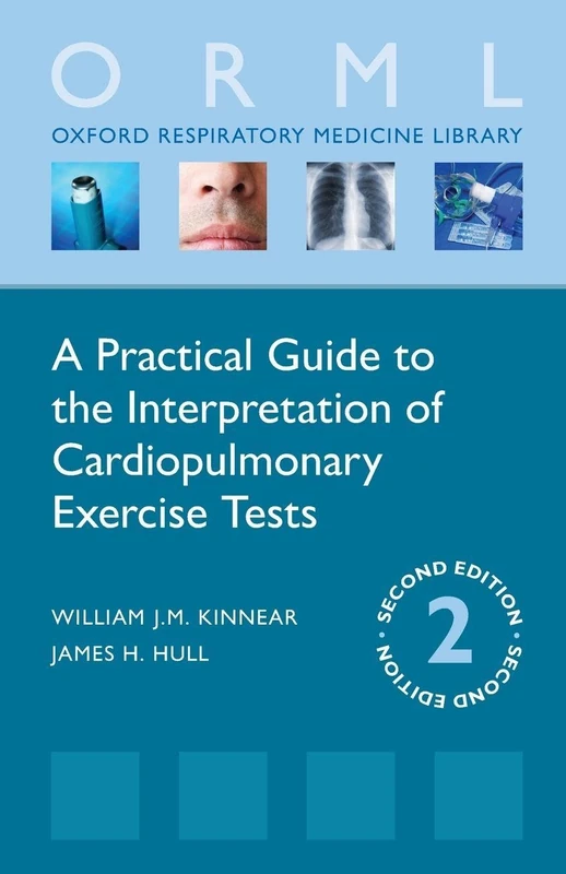 A Practical Guide to the Interpretation of Cardiopulmonary Exercise Tests (Oxford Respiratory Medicine Library)