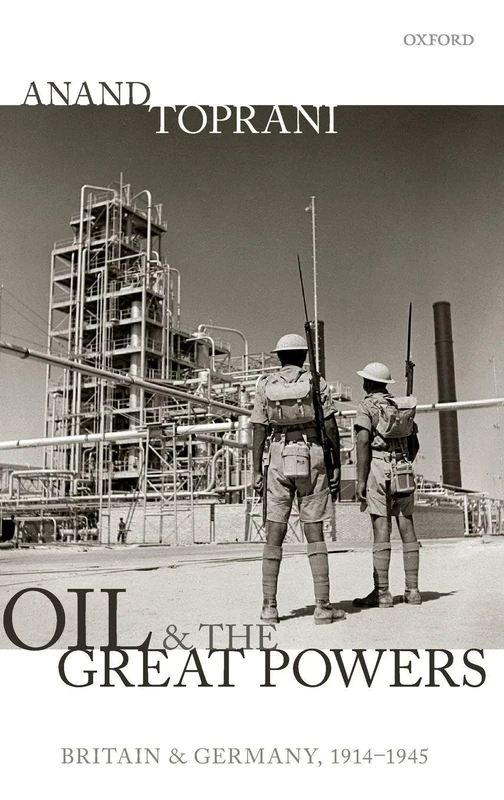 OIL & THE GREAT POWERS:BRITAIN & GERMANY, 1914 TO 1945: Britain and Germany, 1914 to 1945