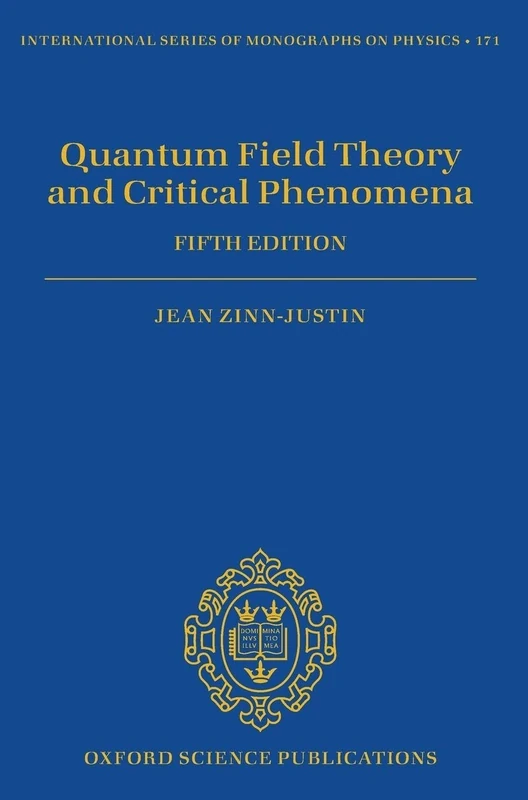 Quantum Field Theory and Critical Phenomena: Fifth Edition: 171 (International Series of Monographs on Physics)