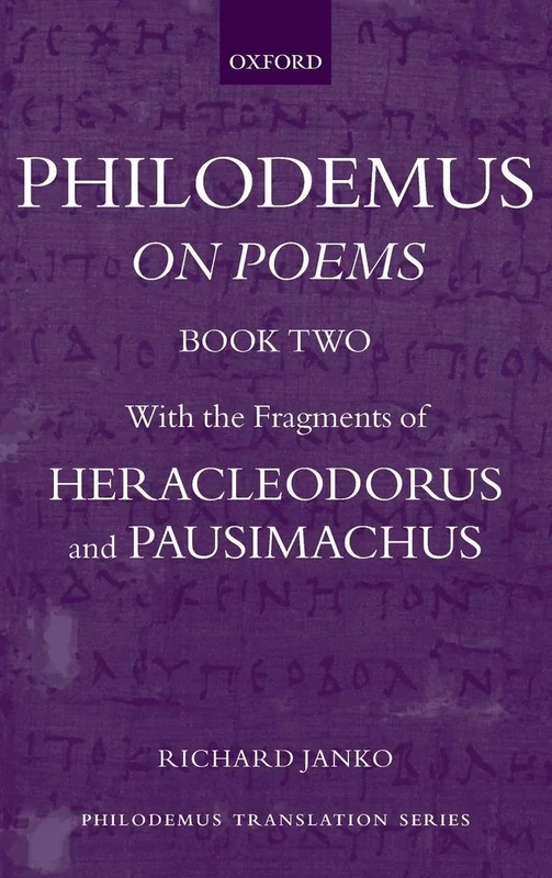 Philodemus: On Poems, Book 2: With the fragments of Heracleodorus and Pausimachus (Philodemus Translation Series)