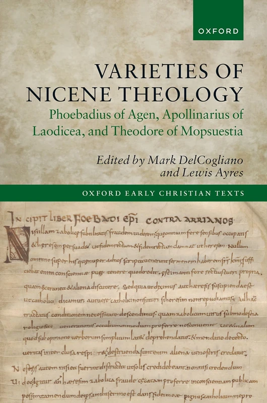 Varieties of Nicene Theology: Phoebadius of Agen, Apollinarius of Laodicea, and Theodore of Mopsuestia (Oxford Early Christian Texts) - Image 1