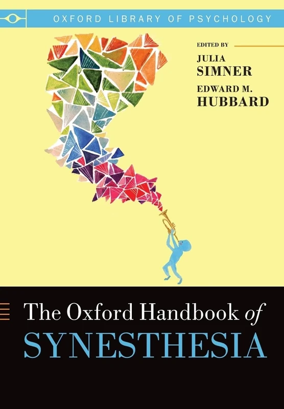 The Oxford Handbook of Synesthesia (Oxford Library of Psychology)