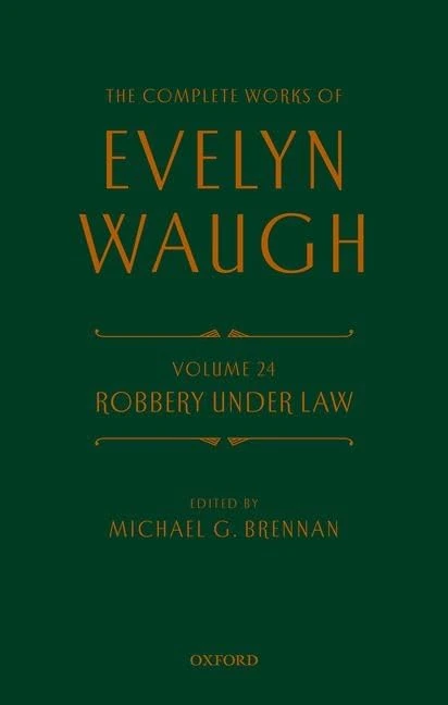 Complete Works of Evelyn Waugh: Robbery Under Law: Volume 24 (The Complete Works of Evelyn Waugh)