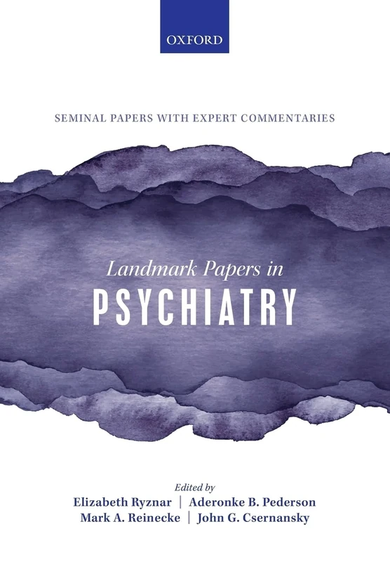 Landmark Papers in Psychiatry: Seminal Papers With Experts Commentaries