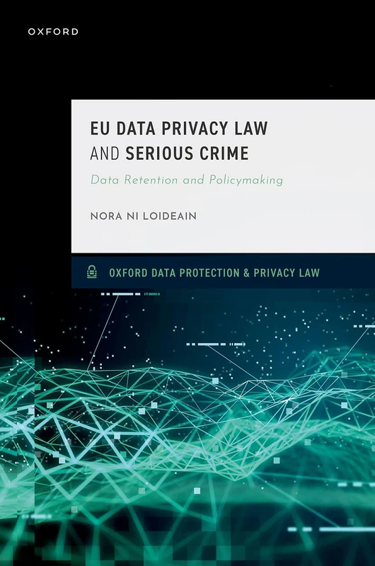 Oxford University Press - EU Data Privacy Law and Serious Crime