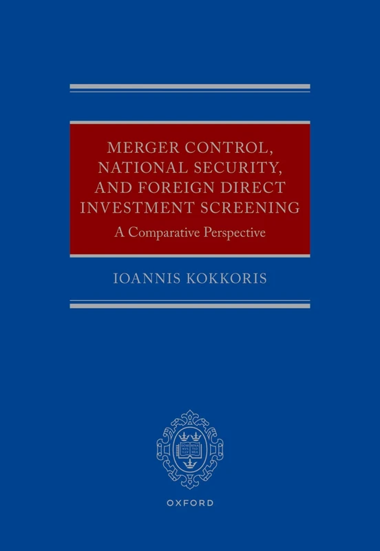 Merger Control, National Security, and Foreign Direct Investment Screening: A Comparative Perspective