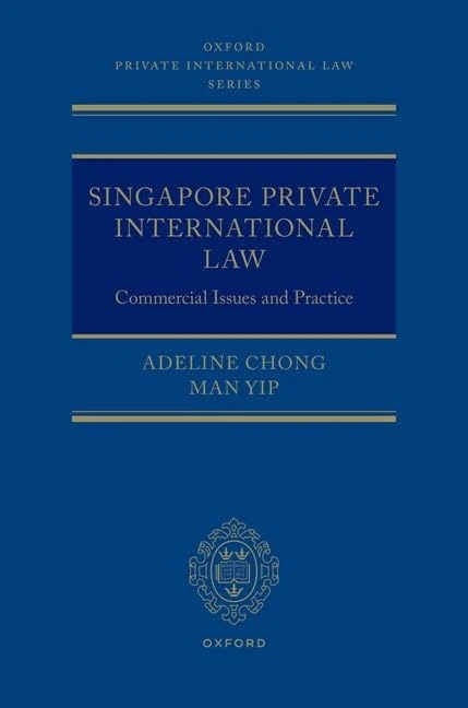 Singapore Private International Law: Commercial Issues and Practice (Oxford Private International Law Series)