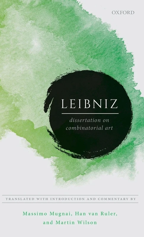 Leibniz: Dissertation on Combinatorial Art: DISSERT ON COMBINAT ART LFO C (Leibniz from Oxford)