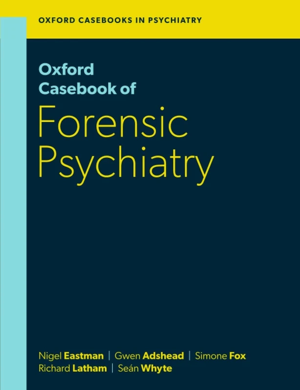 OXFORD CASEBOOK OF FORENSIC PSYCHIATRY (Oxford Casebooks in Psychiatry)
