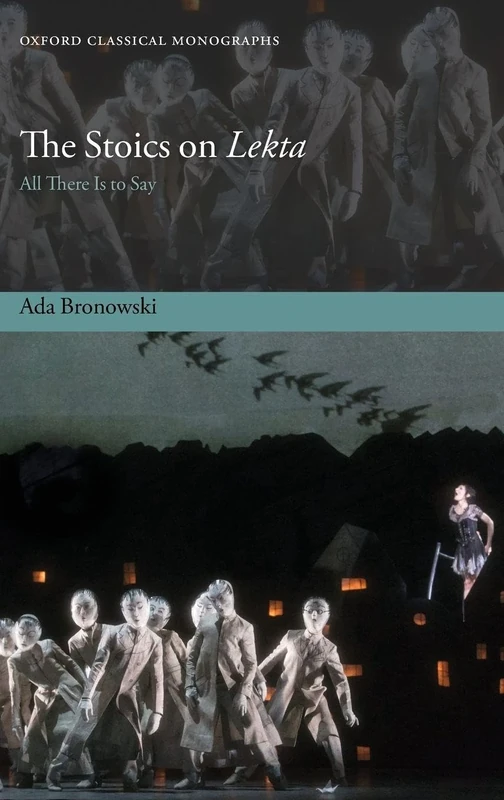 The Stoics on Lekta: All There Is to Say (Oxford Classical Monographs)