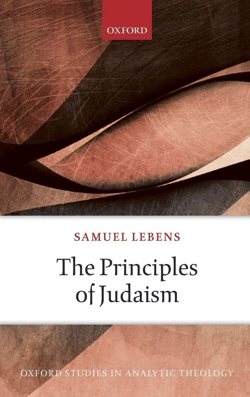 The Principles of Judaism (Oxford Studies in Analytic Theology)
