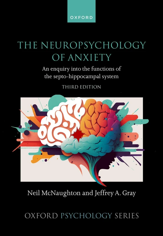 The Neuropsychology of Anxiety: An enquiry into the functions of the septo-hippocampal system (Oxford Psychology Series)