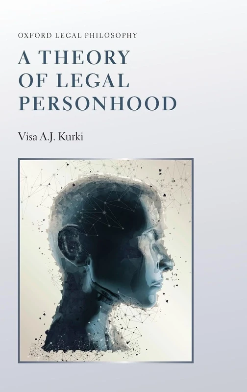 A Theory of Legal Personhood (Oxford Legal Philosophy)
