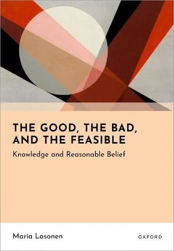 The Good, the Bad, and the Feasible: Knowledge and Reasonable Belief