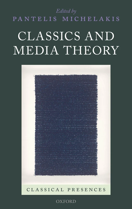 Classics and Media Theory (Classical Presences)