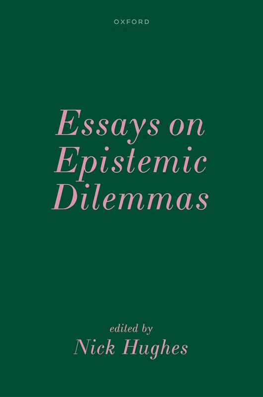 Essays on Epistemic Dilemmas