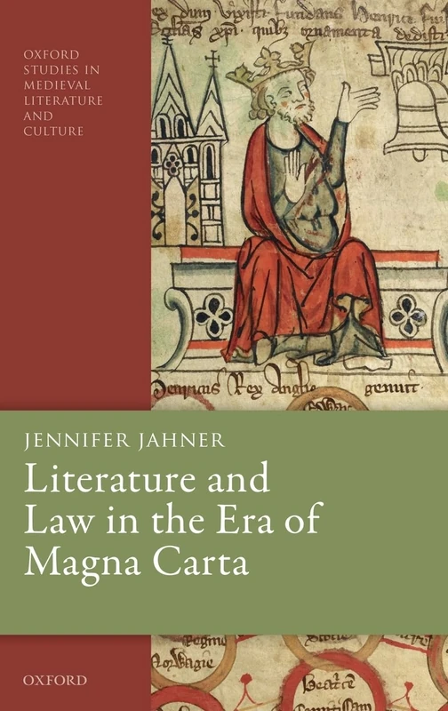 Literature and Law in the Era of Magna Carta (Oxford Studies in Medieval Literature and Culture)