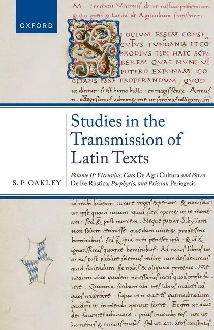 Studies in the Transmission of Latin Texts: Volume II: Vitruvius, Cato, ^IDe agricultura^R and Varro, ^IDe re rustica^R, Porphyrio, and Priscian, Periegesis: 2