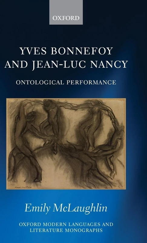 Yves Bonnefoy and Jean-Luc Nancy: Ontological Performance (Oxford Modern Languages and Literature Monographs) - Image 1