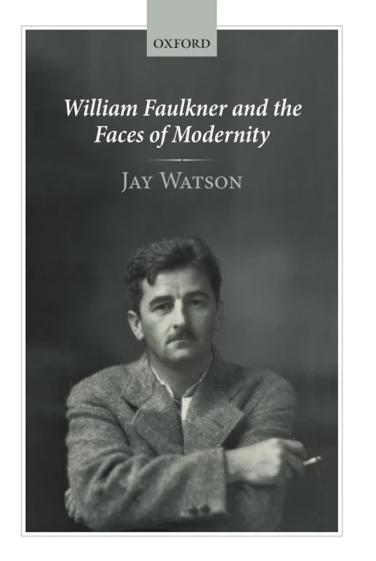 WILLIAM FAULKNER & THE FACES OF MODERNITY CLOTH