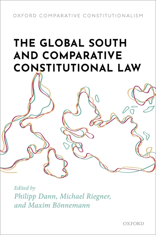 The Global South and Comparative Constitutional Law (Oxford Comparative Constitutionalism)