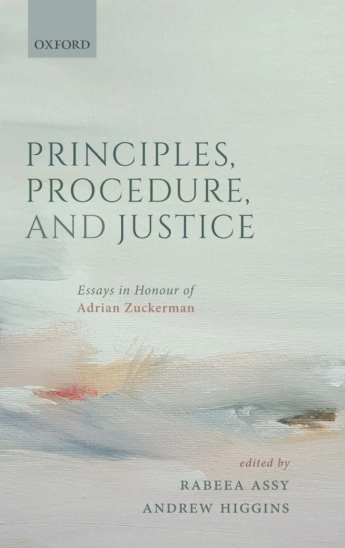 Principles, Procedure, and Justice: Essays in honour of Adrian Zuckerman