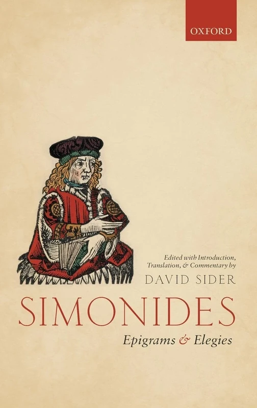 SIMONIDES:EPIGRAMS & ELEGIES:EDITED WITH INTRO, TRANSLAT, & COMMENT: Edited with Introduction, Translation, and Commentary