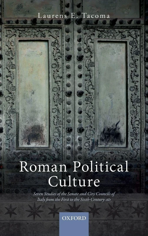 Roman Political Culture: Seven Studies of the Senate and City Councils of Italy from the First to the Sixth Century AD - Image 1