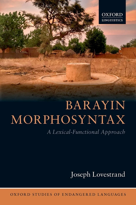 Barayin Morphosyntax: A Lexical-Functional Approach: 7 (Oxford Studies of Endangered Languages)