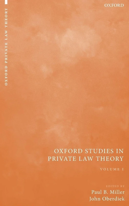 OXFORD STUDIES IN PRIVATE LAW THEORY VOL1: Volume I: 1 (Oxford Private Law Theory)