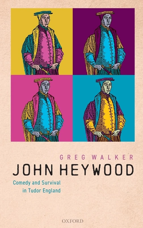 John Heywood: Comedy and Survival in Tudor England