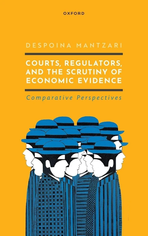 Courts, Regulators, and the Scrutiny of Economic Evidence: Comparative Perspectives - Image 1