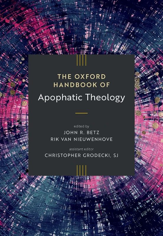 The Oxford Handbook of Apophatic Theology