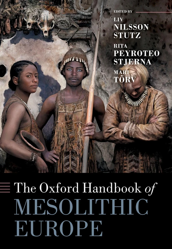 The Oxford Handbook of Mesolithic Europe (Oxford Handbooks)