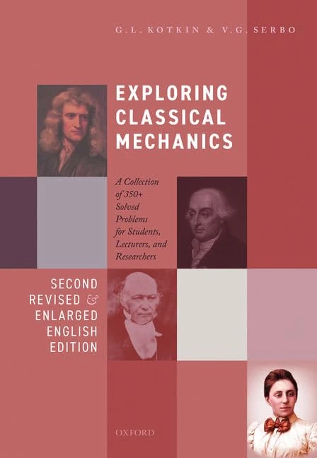 Exploring Classical Mechanics: A Collection of 350+ Solved Problems for Students, Lecturers, and Researchers - Second Revised and Enlarged English Edition