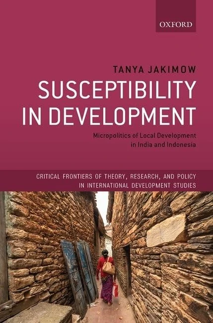 Susceptibility in Development: Micropolitics of Local Development in India and Indonesia (Critical Frontiers of Theory, Research, and Policy in International Development Studies)