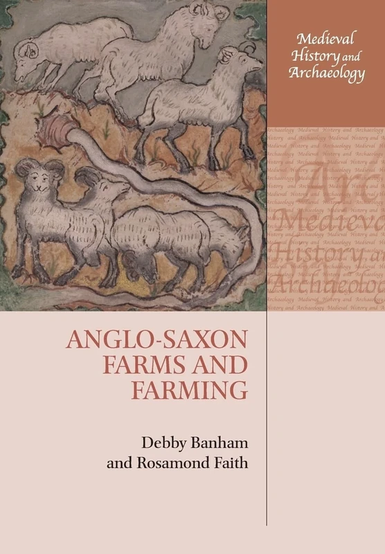 Anglo-Saxon Farms and Farming (Medieval History and Archaeology)