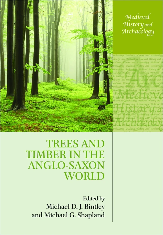 Trees and Timber in the Anglo-Saxon World (Medieval History and Archaeology)