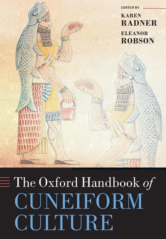 The Oxford Handbook of Cuneiform Culture (Oxford Handbooks)