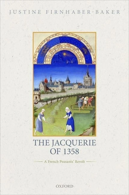 The Jacquerie of 1358: A French Peasants' Revolt (Oxford Studies in Medieval European History)