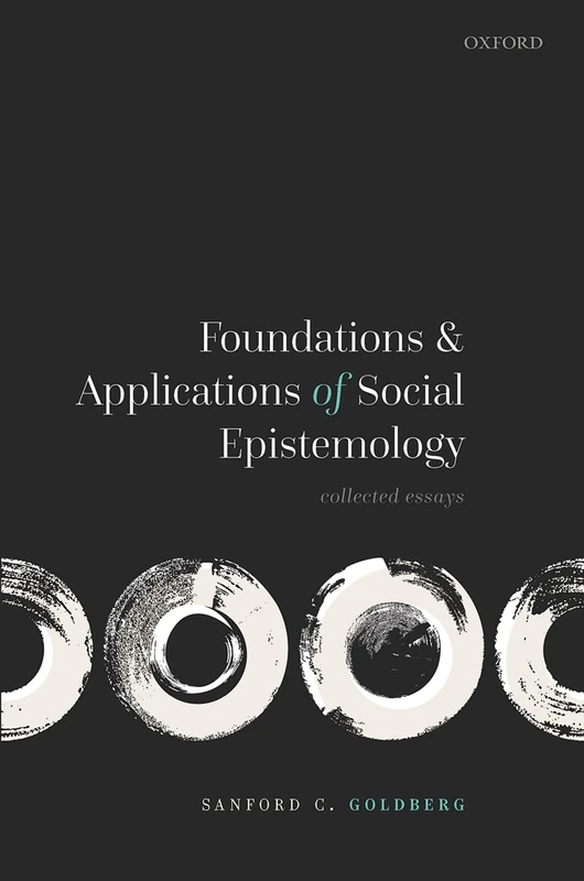 Foundations and Applications of Social Epistemology: Collected Essays