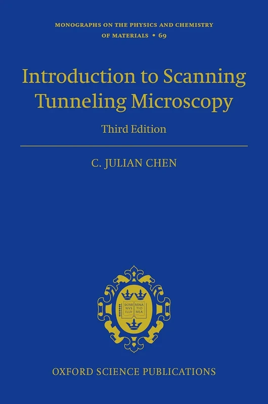Introduction to Scanning Tunneling Microscopy Third Edition: 69 (Monographs on the Physics and Chemistry of Materials)